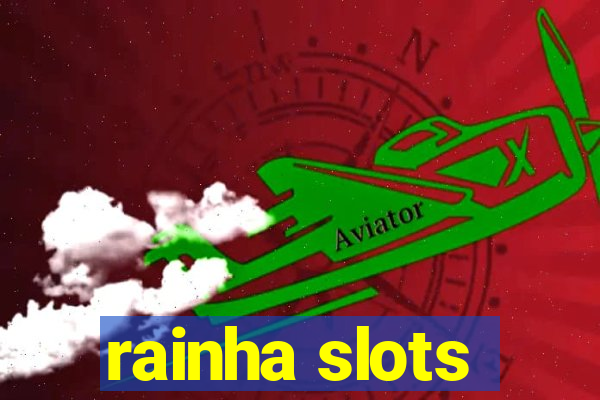 rainha slots